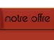 notre offre