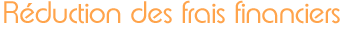Rduction des frais financiers